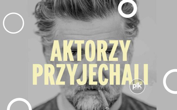 Aktorzy Przyjechali | wystawa zdjęć Radosława Krzyżowskiego