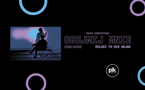 Kuba Karaś - Obejmij mnie | koncert w Krakowie - Bilety